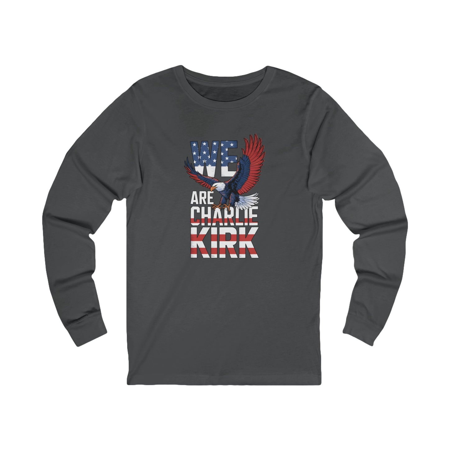 We Are Charlie Kirk Long Sleeve Tee