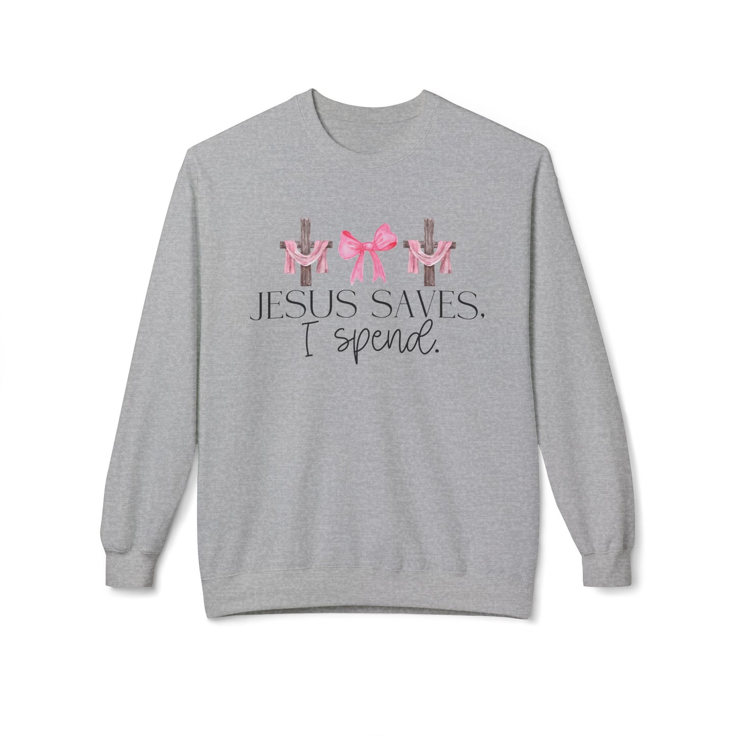Jesus Saves I Spend Soft Style Sweatshirt