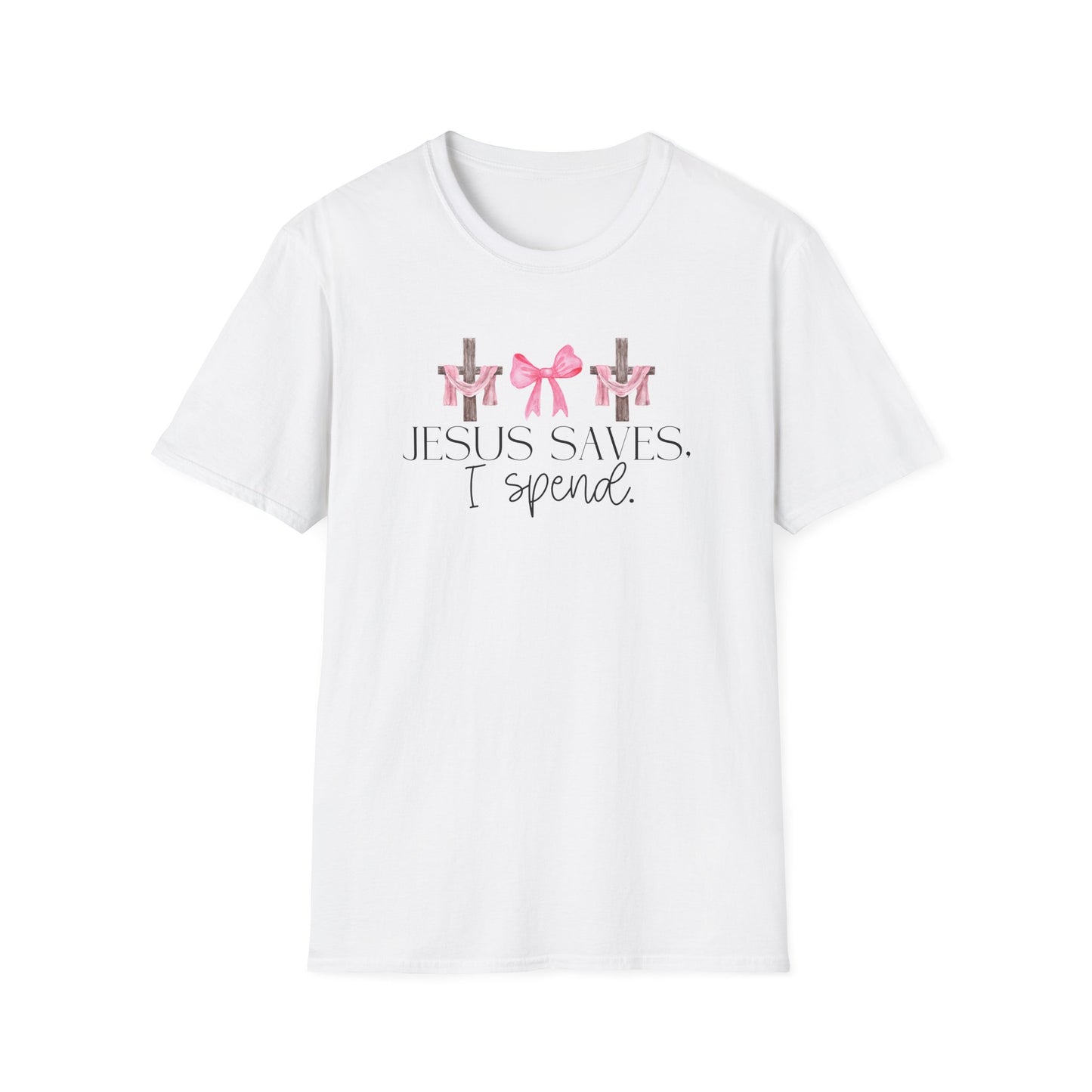 Jesus Saves I Spend Soft Style T-Shirt SS