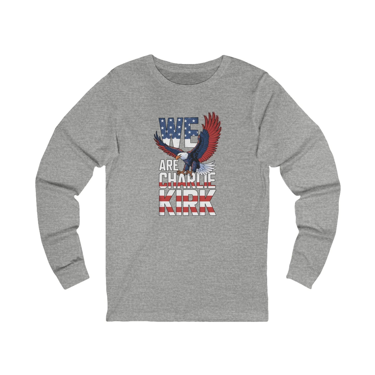 We Are Charlie Kirk Long Sleeve Tee
