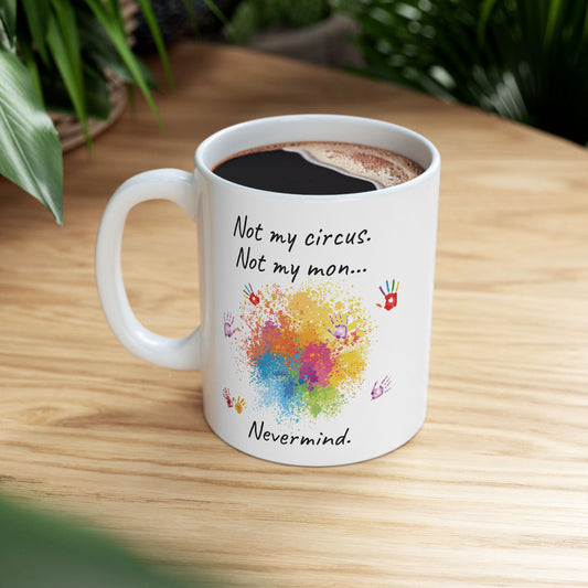 Not My Circus 11oz Coffee Mug